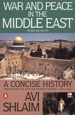 War and Peace in the Middle East: A Concise History, Revised and Updated -- Avi Shlaim, Paperback