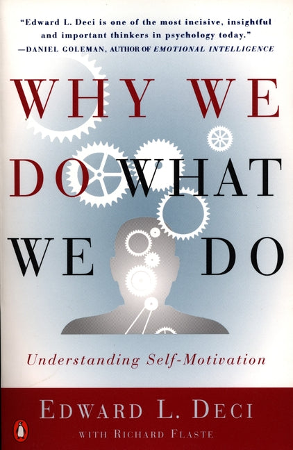 Why We Do What We Do: Understanding Self-Motivation -- Edward L. Deci, Paperback