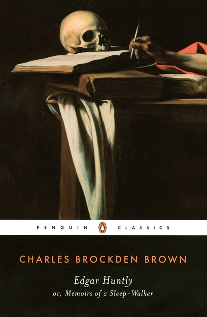 Edgar Huntly or, Memoirs of a Sleep-Walker: Or, Memoirs of a Sleep-Walker -- Charles Brockden Brown, Paperback