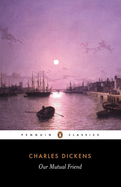 Our Mutual Friend -- Charles Dickens, Paperback