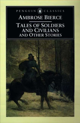 Tales of Soldiers and Civilians: And Other Stories -- Ambrose Bierce, Paperback