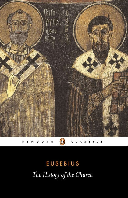 The History of the Church: From Christ to Constantine -- Eusebius, Paperback
