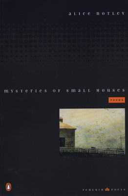 Mysteries of Small Houses: Poems -- Alice Notley, Paperback