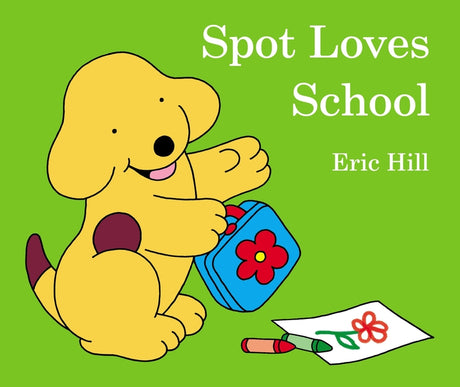 Spot Loves School -- Eric Hill, Board Book