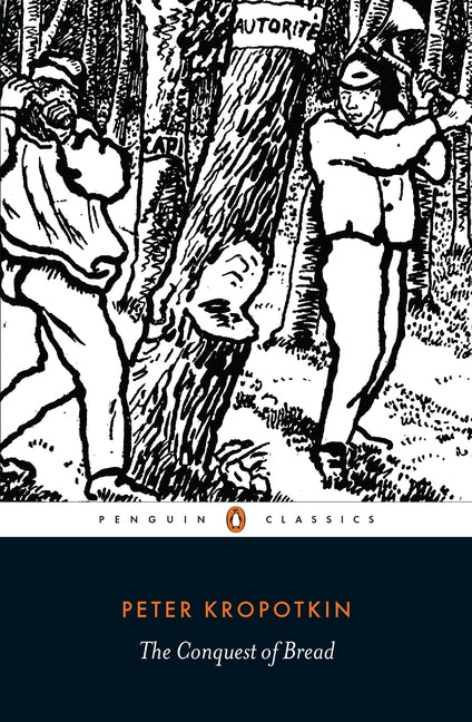 The Conquest of Bread -- Peter Kropotkin, Paperback