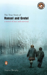 The True Story of Hansel and Gretel by Murphy, Louise