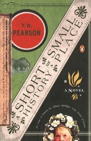 A Short History of a Small Place by Pearson, T. R.