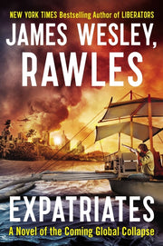 Expatriates: A Novel of the Coming Global Collapse by Rawles, James Wesley