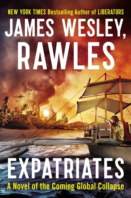 Expatriates: A Novel of the Coming Global Collapse by Rawles, James Wesley