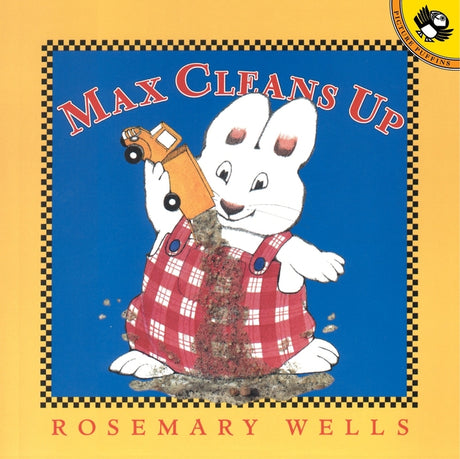 Max Cleans Up -- Rosemary Wells, Paperback