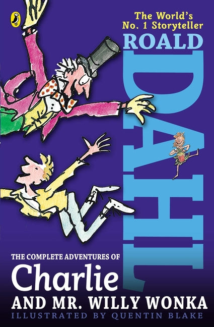The Complete Adventures of Charlie and Mr. Willy Wonka -- Roald Dahl, Paperback