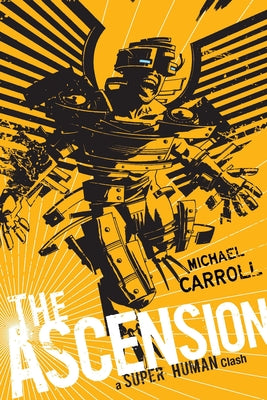The Ascension: a Super Human Clash: A Super Human Clash -- Michael Carroll, Paperback