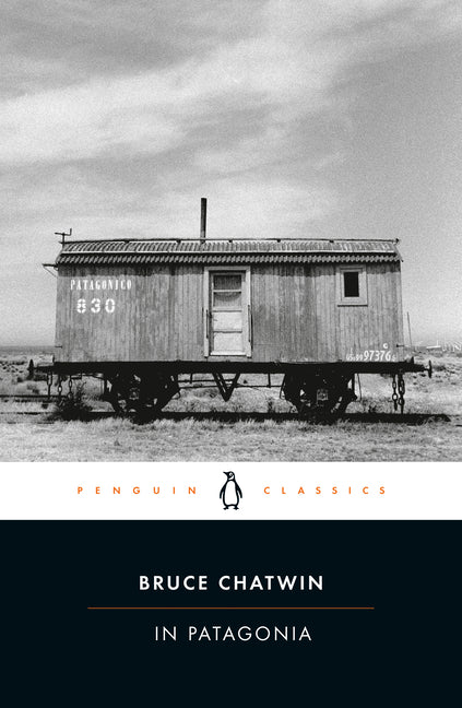 In Patagonia -- Bruce Chatwin, Paperback