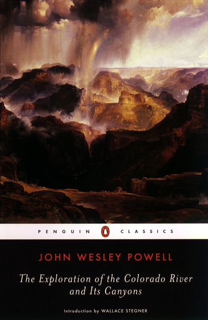 The Exploration of the Colorado River and Its Canyons -- John Wesley Powell, Paperback