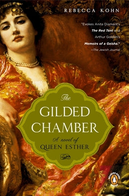 The Gilded Chamber: A Novel of Queen Esther by Kohn, Rebecca