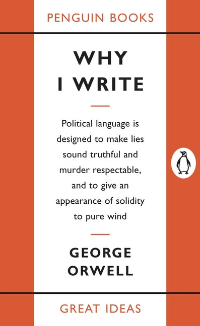 Why I Write -- George Orwell, Paperback