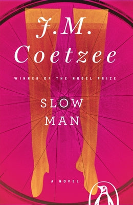 Slow Man: Slow Man: A Novel by Coetzee, J. M.