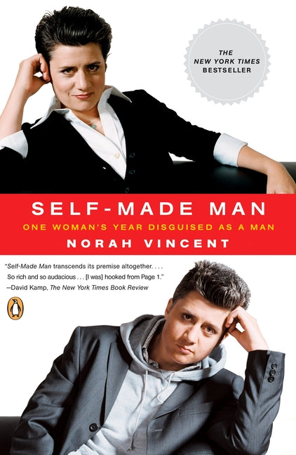 Self-Made Man: One Woman's Year Disguised as a Man -- Norah Vincent, Paperback