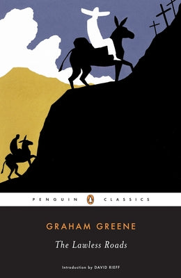 The Lawless Roads -- Graham Greene, Paperback