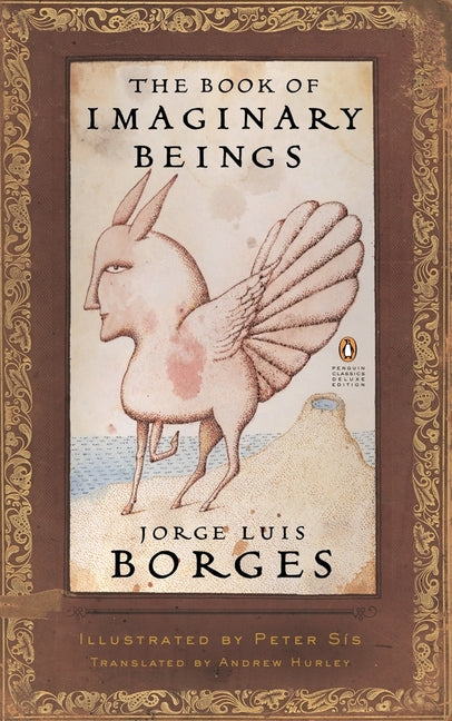 The Book of Imaginary Beings: (Penguin Classics Deluxe Edition) -- Jorge Luis Borges, Paperback