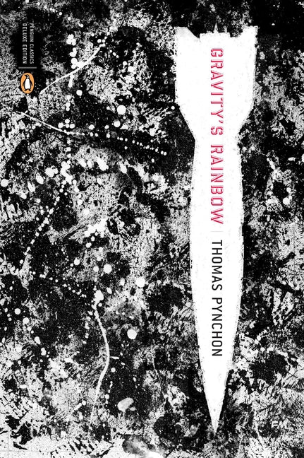 Gravity's Rainbow (Classics Deluxe Edition): (Penguin Classics Deluxe Edition) -- Thomas Pynchon, Paperback
