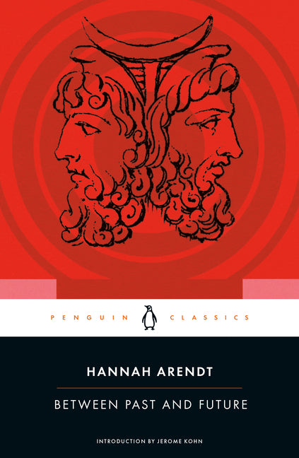 Between Past and Future: Eight Exercises in Political Thought by Arendt, Hannah