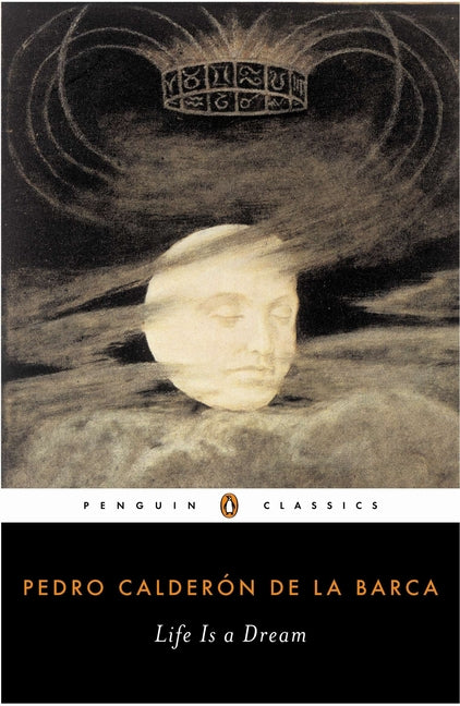 Life Is a Dream -- Pedro Calderon De La Barca, Paperback