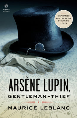 Arsène Lupin, Gentleman-Thief: Inspiration for the Major Streaming Series -- Maurice Leblanc, Paperback