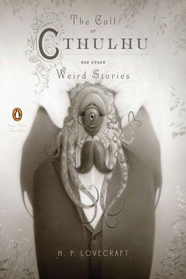 The Call of Cthulhu and Other Weird Stories: (Penguin Classics Deluxe Edition) -- H. P. Lovecraft, Paperback