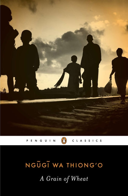 A Grain of Wheat -- Ngugi Wa Thiong'o, Paperback