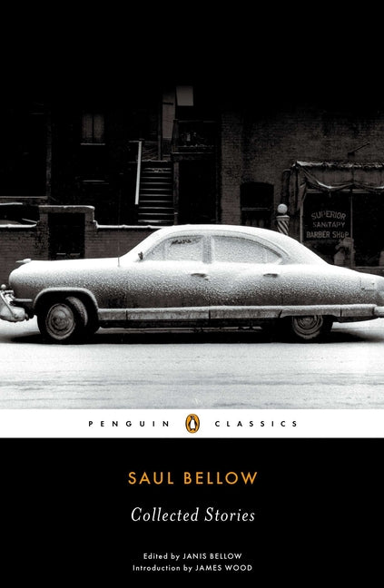 Saul Bellow: Collected Stories -- Saul Bellow, Paperback