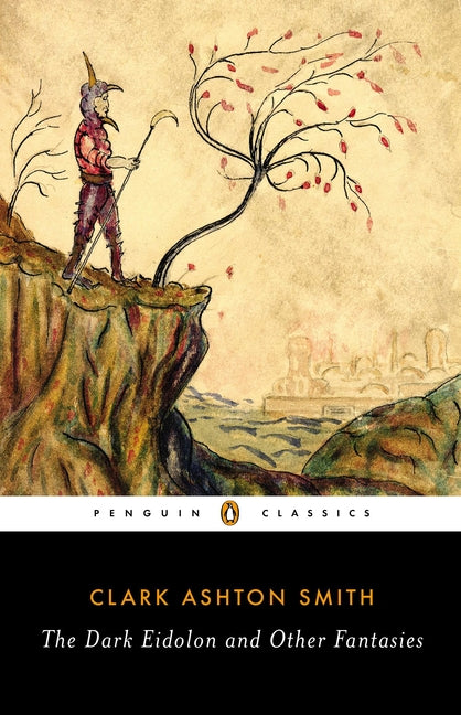 The Dark Eidolon and Other Fantasies -- Clark Ashton Smith, Paperback