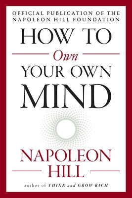 How to Own Your Own Mind by Hill, Napoleon