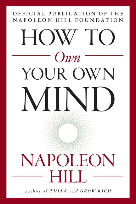 How to Own Your Own Mind -- Napoleon Hill, Paperback