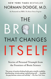 The Brain That Changes Itself: Stories of Personal Triumph from the Frontiers of Brain Science by Doidge, Norman