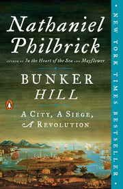 Bunker Hill: A City, a Siege, a Revolution by Philbrick, Nathaniel