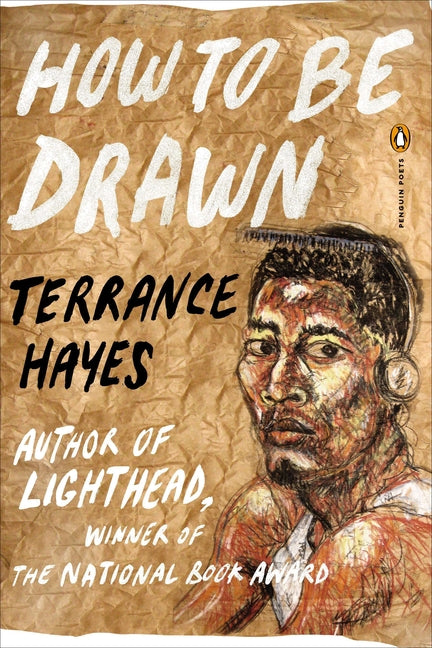 How to Be Drawn -- Terrance Hayes, Paperback