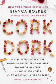 Cork Dork: A Wine-Fueled Adventure Among the Obsessive Sommeliers, Big Bottle Hunters, and Rogue Scientists Who Taught Me to Live by Bosker, Bianca