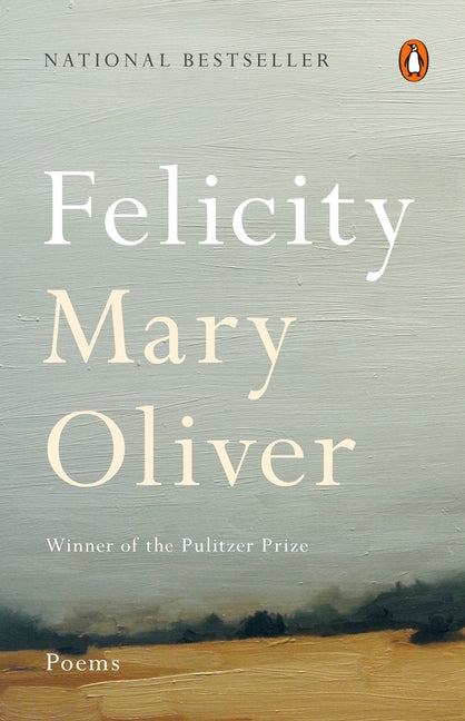 Felicity: Poems -- Mary Oliver, Paperback