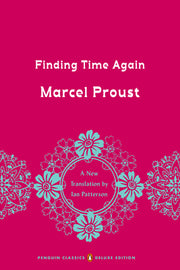 Finding Time Again: In Search of Lost Time, Volume 7 (Penguin Classics Deluxe Edition) by Proust, Marcel