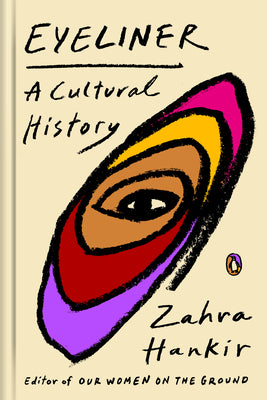 Eyeliner: A Cultural History -- Zahra Hankir, Hardcover