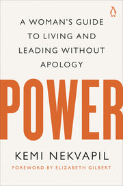 Power: A Woman's Guide to Living and Leading Without Apology by Nekvapil, Kemi