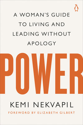 Power: A Woman's Guide to Living and Leading Without Apology -- Kemi Nekvapil, Paperback