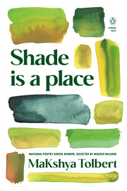 Shade Is a Place by Tolbert, Makshya