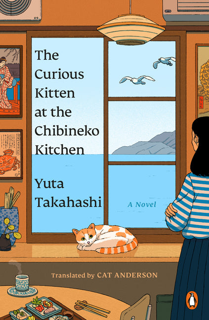The Curious Kitten at the Chibineko Kitchen: The Beloved Japanese Bestseller about a Magical Restaurant That Will Nourish Your Soul -- Yuta Takahashi, Paperback