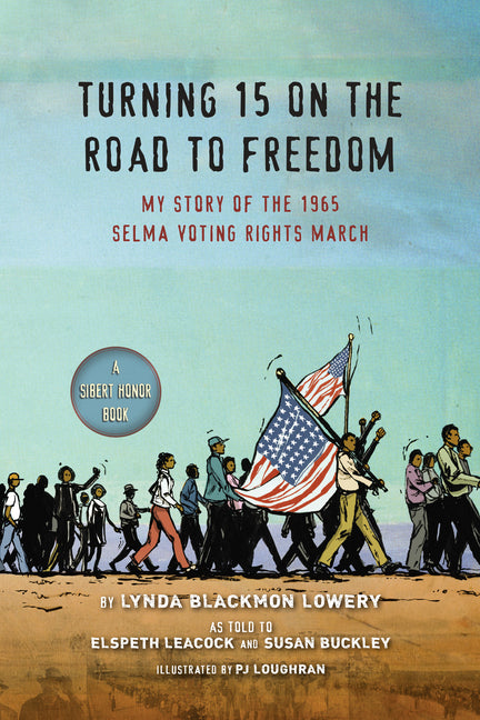 Turning 15 on the Road to Freedom: My Story of the 1965 Selma Voting Rights March -- Lynda Blackmon Lowery, Paperback
