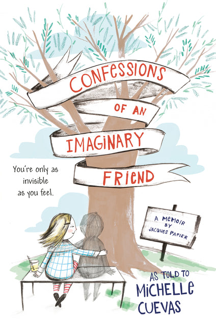 Confessions of an Imaginary Friend: A Memoir by Jacques Papier by Cuevas, Michelle