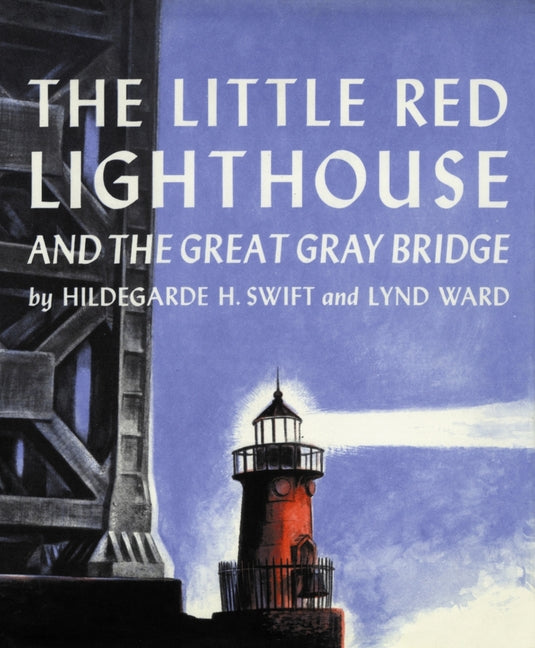 The Little Red Lighthouse and the Great Gray Bridge -- Hildegarde H. Swift, Paperback