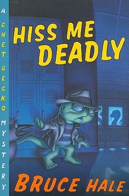 Hiss Me Deadly: A Chet Gecko Mystery by Hale, Bruce