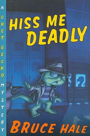 Hiss Me Deadly: A Chet Gecko Mystery by Hale, Bruce